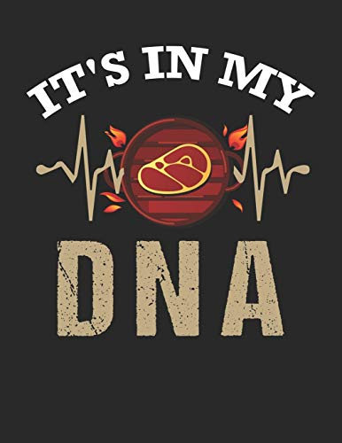 Mein Grillbuch: ♦ deine eigenen Grillrezepte auf einen Blick ♦ Vorausgefülltes Grillprotokoll für deine eigenen Rezepte und Fleisch-Kreationen ♦ ... A4+ Format ♦ Motiv: BBQ is in my DNA