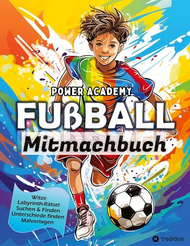 Mitmachbuch für Kinder Fußball - Malbuch Fußball für Jungen, Kinder ab 9 - Labyrinth Rätsel, Witze, Suchen & Finden: Beschäftigungsbuch für Kinder gegen Langeweile - Fußball Geschenkbuch für Jungen