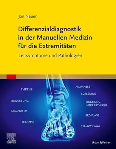 Differenzialdiagnostik in der Manuellen Medizin für die Extremitäten: Leitsymptome und Pathologien (PHYSIOTHERAPIE-KG-MASSAGE - Fachbuch - Urban&Fischer-Verlag)
