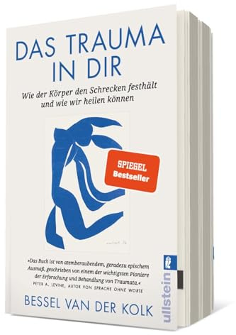 Das Trauma in dir: Wie der Körper den Schrecken festhält und wie wir heilen können | Der Bestseller „Verkörperter Schrecken“ vom renommierten Traumaforscher jetzt als Taschenbuch