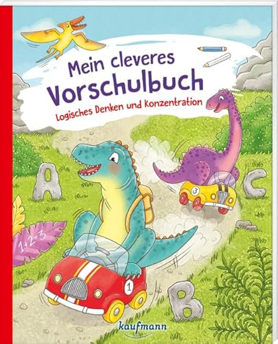 Mein cleveres Vorschulbuch - Logisches Denken und Konzentration (Übungen für Kindergarten und Vorschule: Übungsbuch mit Übungsmaterial)