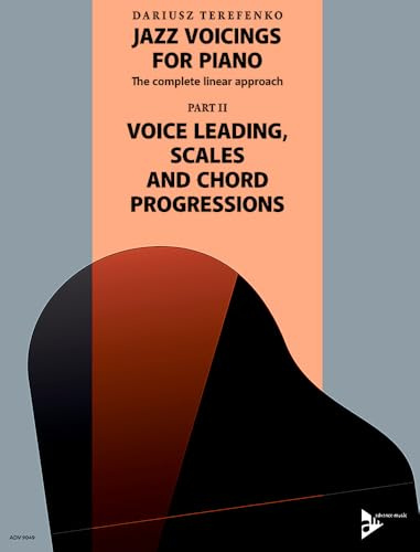 Jazz Voicings For Piano: The complete linear approach: II. Voice Leading, Scales and Chord Progressions. Band 2. Klavier. Lehrbuch.