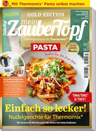 Mein Zaubertopf Gold Edition 3/21 - Pasta mit dem Thermomix® TM5® TM31 TM6: die Größten Nudel - Hits: Nudel-Hits, One-Pot-Pasta, Lasagne, Gratins, Soßen und Pesto