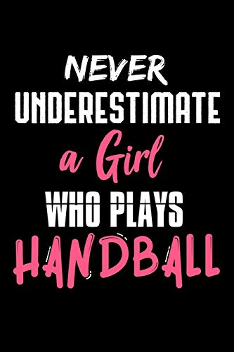 Never Underestimate a Girl Who Plays Handball: Dot Grid Notebook (6x9 inches) with 120 Pages