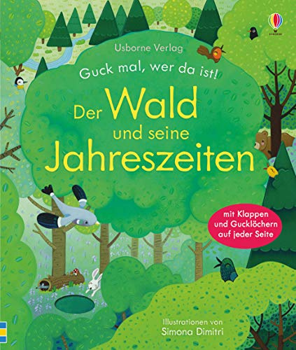 Guck mal, wer da ist! Der Wald und seine Jahreszeiten: Mit Klappen und Gucklöchern auf jeder Seite (Guck-mal-wer-da-ist-Reihe)