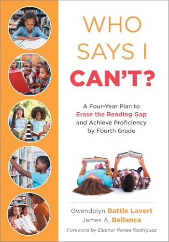 Who Says I Can’t?: A Four-Year Plan to Erase the Reading Gap and Achieve Proficiency by Fourth Grade (Eliminate the reading gap for marginalized children.)