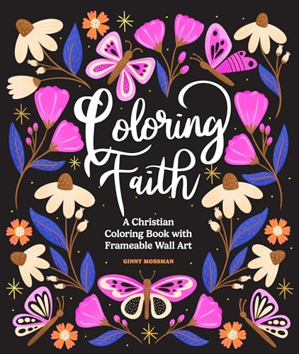 Coloring Faith: A Christian Coloring Book for Women Featuring Bible Verses and Inspirational Art (Christian Inspirational Books for Women)