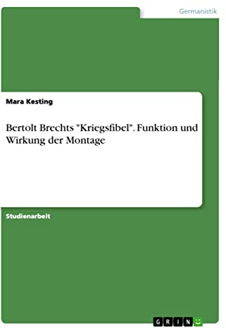 Bertolt Brechts Kriegsfibel. Funktion und Wirkung der Montage