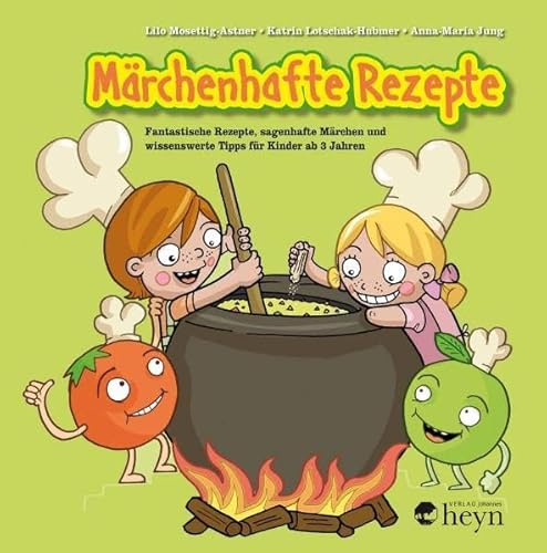 Märchenhafte Rezepte von Nellie & Nick: Fantastische Speisen, sagenhafte Geschichten und spannende Küchengeheimnisse für Kinder: Fantastische Rezepte, ... und wissenswerte Tipps für Kinder ab 3 Jahren