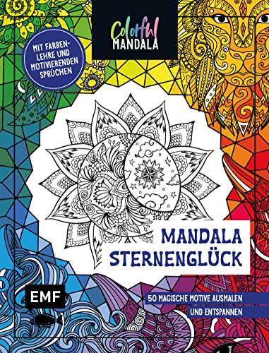 Colorful Mandala - Mandala - Sternenglück: 50 magische Motive ausmalen und entspannen - Mit Farbenlehre und motivierenden Sprüchen