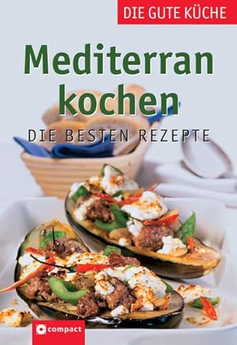 Mediterran kochen: Die besten Rezepte (Die gute Küche)