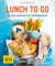 Lunch to go: So gut schmeckt die Mittagspause (GU Küchenratgeber Classics)