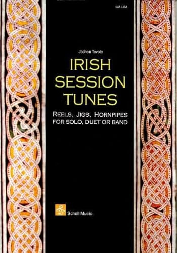 Irish Session Tunes: Reels, Jigs, Hornpipes for Solo, Duet or Band: Reels, Jigs, Hornpipes for Solo, Duet or Band (2 unabhängige Melodiestimmen + Begleitung) (Querflöte Noten: Musik für Flöte)
