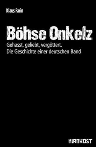 Böhse Onkelz: Gehasst, geliebt, vergöttert. Die Geschichte einer deutschen Band