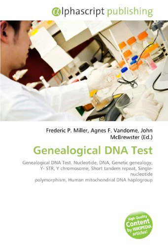 Genealogical DNA Test: Genealogical DNA Test. Nucleotide, DNA, Genetic genealogy, Y- STR, Y chromosome, Short tandem repeat, Single- nucleotide polymorphism, Human mitochondrial DNA haplogroup