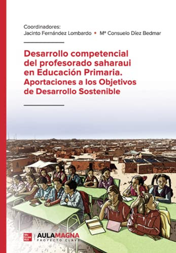 Desarrollo competencial del profesorado saharaui en Educación Primaria. Aportaciones a los Objetivos de Desarrollo Sostenible (SIN COLECCION)