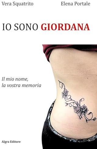 Io sono Giordana. Il mio nome, la vostra memoria