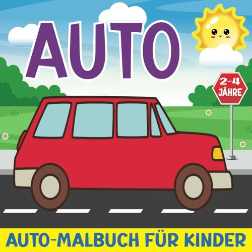 Auto-Malbuch für Kinder: Lustige und Lehrreiche Fahrzeug-Malvorlagen für Jungen und Mädchen im Alter von 2-4 Jahren | Das Perfekte Geschenk für Kleine Autofans.