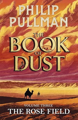 The Rose Field: The Book of Dust Volume Three: The long-awaited and highly anticipated conclusion in the bestselling series: 3 (Book of Dust Series, 3)