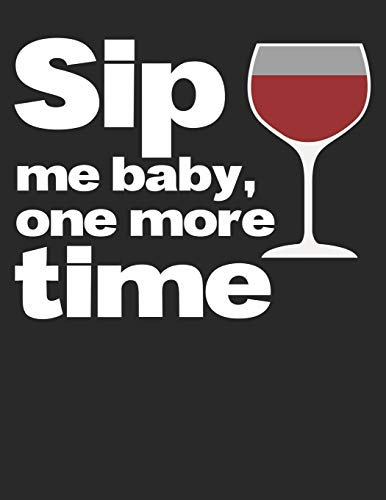Mein eigener Wein: Dein persönliches Buch für die Weinherstellung zum selber ausfüllen ♦ für über 100 verschiedene Weine ♦ Im großzügigen A4+ Format ... alle Hobbywinzer ♦ Motiv: Sip me baby 7