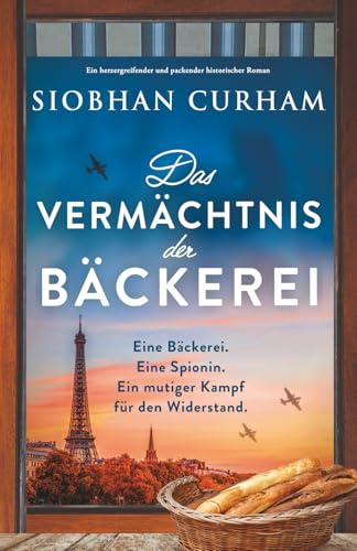 Das Vermächtnis der Bäckerei: Ein herzergreifender und packender historischer Roman