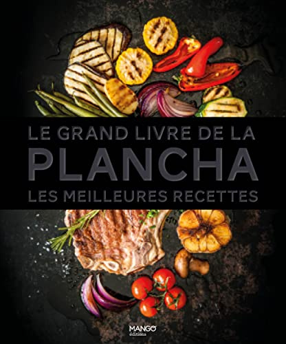 Le grand livre de la plancha: Les meilleures recettes