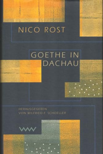 Goethe in Dachau: Ein Tagebuch