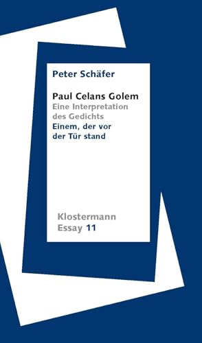 Paul Celans Golem: Eine Interpretation des Gedichts Einem, der vor der Tür stand (Klostermann Essay)