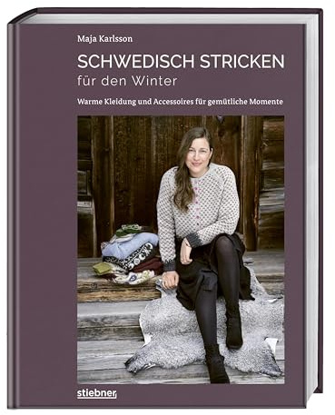 Schwedisch stricken für den Winter: Warme Kleidung und Accessoires für gemütliche Momente. Strickbuch mit Strickmustern für die kalte Jahreszeit: vom Pullover stricken bis zur Mütze stricken.