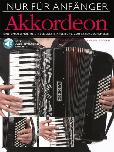 Nur für Anfänger: Akkordeon | Akkordeon-Lehrbuch für Anfänger | Songbook mit Begleit-CD | Notenbuch und Illustrierte Lektionen | Leicht bis ... CD: Play-along. CD: Play-along