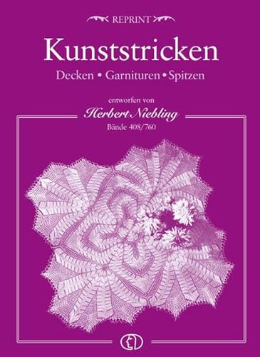Kunststricken. Decken, Garnituren und Spitzen: Bände 408/760