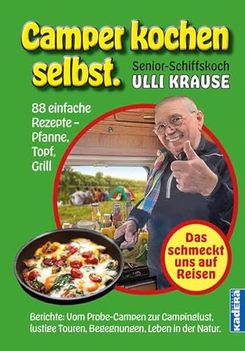 Camper kochen selbst: 88 einfache Rezepte – Pfanne, Topf, Grill