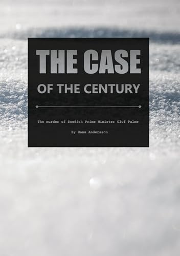 The case of the century: The murder of Swedish Prime Minister Olof Palme