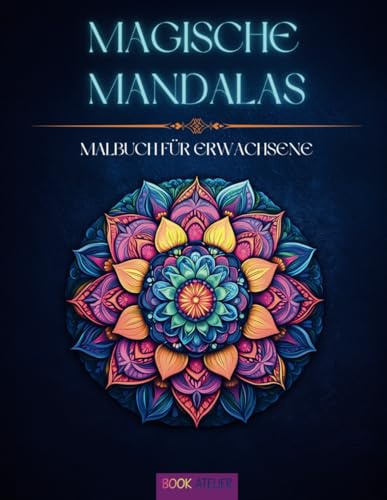 Magische Mandala I Malbuch für Erwachsene: 55 traumhafte Motive für Entspannung, Achtsamkeit und mehr innere Ruhe