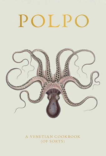 Polpo: A Venetian Cookbook (Of Sorts)