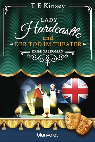 Lady Hardcastle und der Tod im Theater: Kriminalroman - Cosy Crime trifft auf britisches Flair und rüstige Ermittlerin! (Ein englischer Wohlfühlkrimi, Band 9)