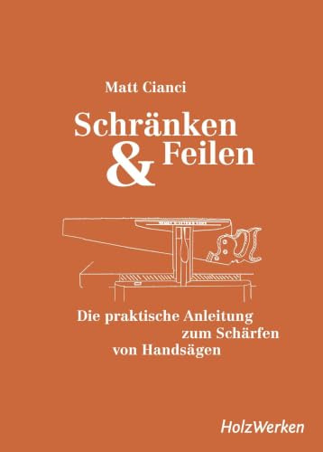 Schränken & Feilen: Die praktische Anleitung zum Schärfen von Handsägen