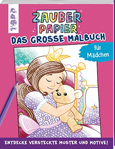 Zauberpapier - Das große Malbuch - für Mädchen: Entdecke versteckte Muster und Motive! (Zauberpapier Malbücher)