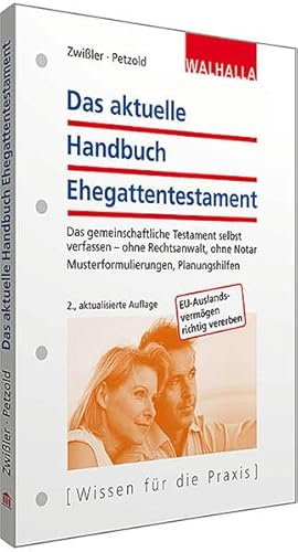 Das aktuelle Handbuch Ehegattentestament: Das gemeinschaftliche Testament selbst verfassen - ohne Rechtsanwalt, ohne Notar; Musterformulierungen, Planungshilfen