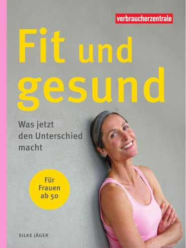 Fit und gesund - für Frauen ab 50: Was jetzt den Unterschied macht