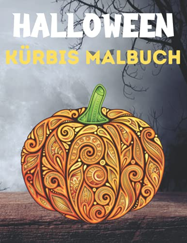 HALLOWEEN KÜRBIS MALBUCH: Ein fantastisches Halloween-Malbuch für Erwachsene mit süßen Tieren, Kürbissen, schönen Blumen und vielem mehr! Für Anfänger! Für Erwachsene & Jugendliche!