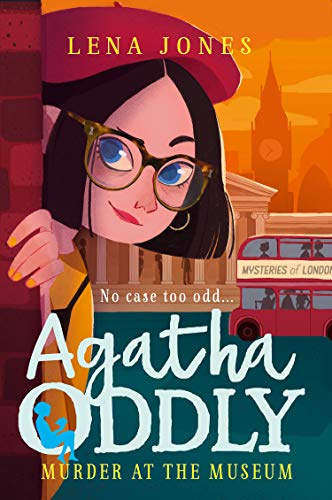 Murder at the Museum: A gripping mystery adventure for kids ages 11+ (Agatha Oddly, Band 2)