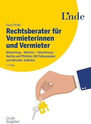 Rechtsberater für Vermieterinnen und Vermieter: Mietvertrag – Mietzins – Abrechnung – Rechte und Pflichten. Mit Fallbeispielen und aktueller Judikatur (Ausgabe Österreich)