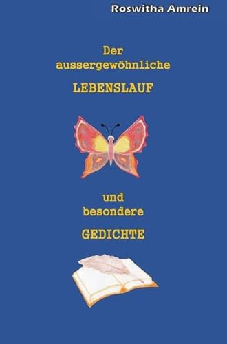 Der aussergewöhnliche Lebenslauf und besondere Gedichte