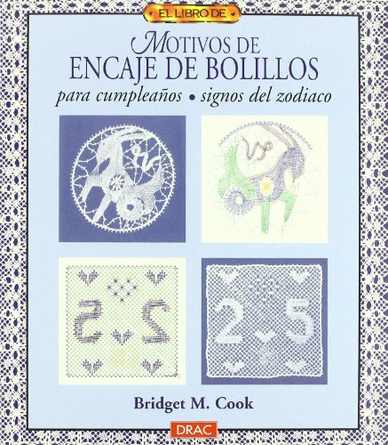 El libro de MOTIVOS DE ENCAJE DE BOLILLOS PARA CUMPLEAÑOS. SIGNOS DEL ZODIACO