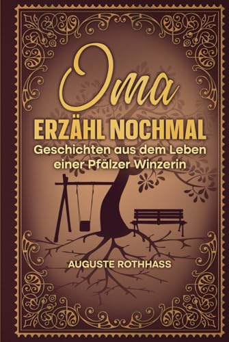Oma erzähl nochmal: Geschichten aus dem Leben einer Pfälzer Winzerin