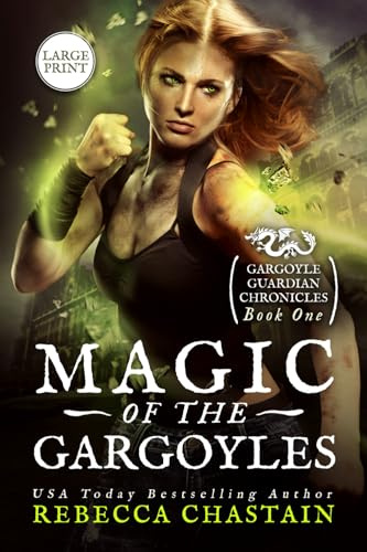 Magic of the Gargoyles: Gargoyle Guardian Chronicles 1: Large Print (Rebecca Chastain's Large Print Books)