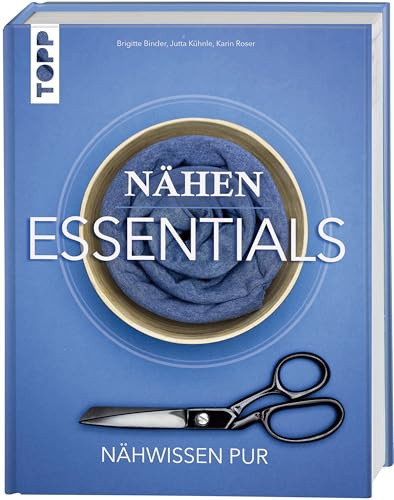 Nähen Essentials: Nähwissen pur