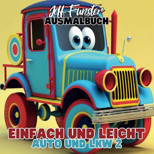 Einfach und Leicht – AUTO & LKW 2: 50 spannende Malvorlagen für Kinder: Fahrzeuge zum Ausmalen – Autos, Lastwagen und mehr! Kreative Beschäftigung für Kinder ab 3 Jahren