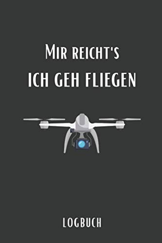 Mir reicht's ich geh fliegen Logbuch: Drohnen Flugbuch zum Ausfüllen A5 – Deine Drohnenflüge dokumentieren I Logbuch für deinen Drohnenflug I Flugbuch für Drohnen Piloten